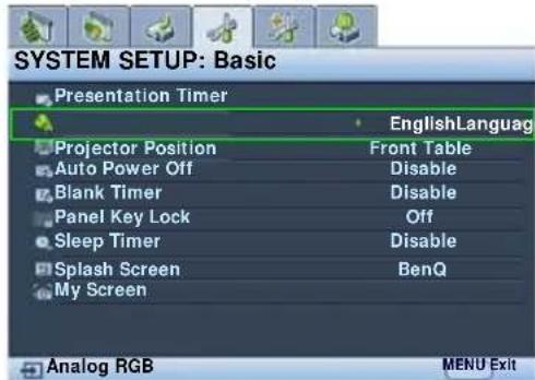 SYSTEM SETUP: Basic Presentation Timer EnglishLanguage Projector Position Front Table Auto Power Off Disable Blank Timer Disable Panel Key Lock Off Sleep Timer Disable Splash Screen BenQ My Screen Analog RGB MENU Exit