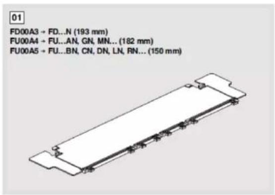 01 FD00A3 → FD...N (193 mm) FU00A4 → FU...AN, GN, MN... (182 mm) FU00A5 → FU...BN, CN, DN, LN, RN... (150 mm)