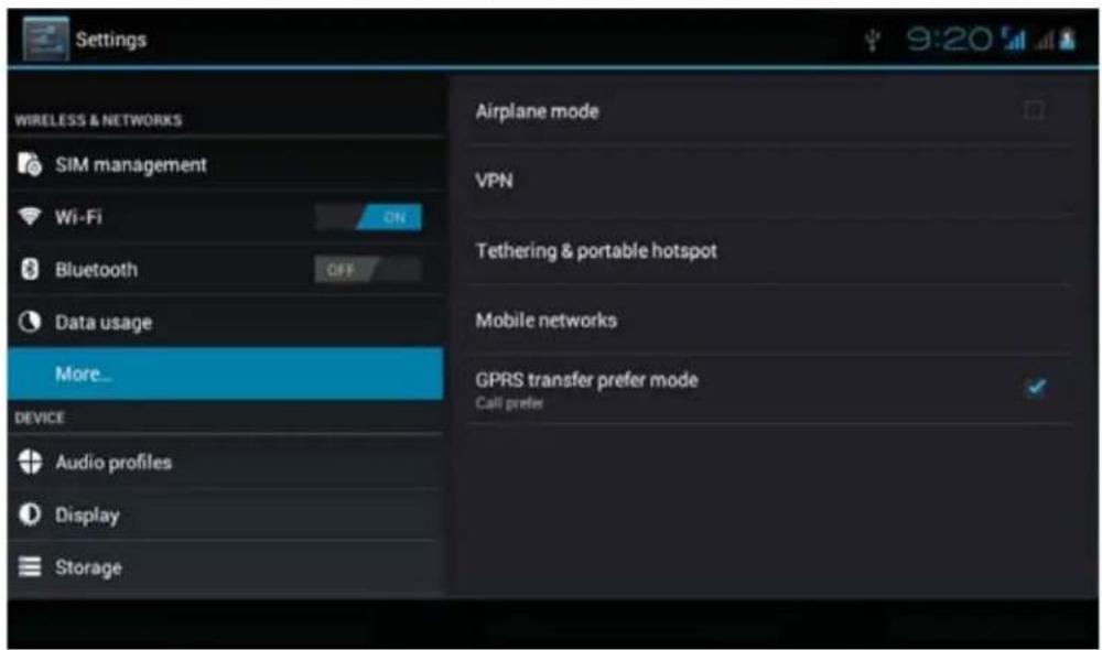 Settings WIRELESS & NETWORKS SIM management Wi-Fi Bluetooth Data usage More... DEVICE Audio profiles Display Storage Airplane mode VPN Tethering & portable hotspot Mobile networks GPRS transfer prefer mode Call prefer