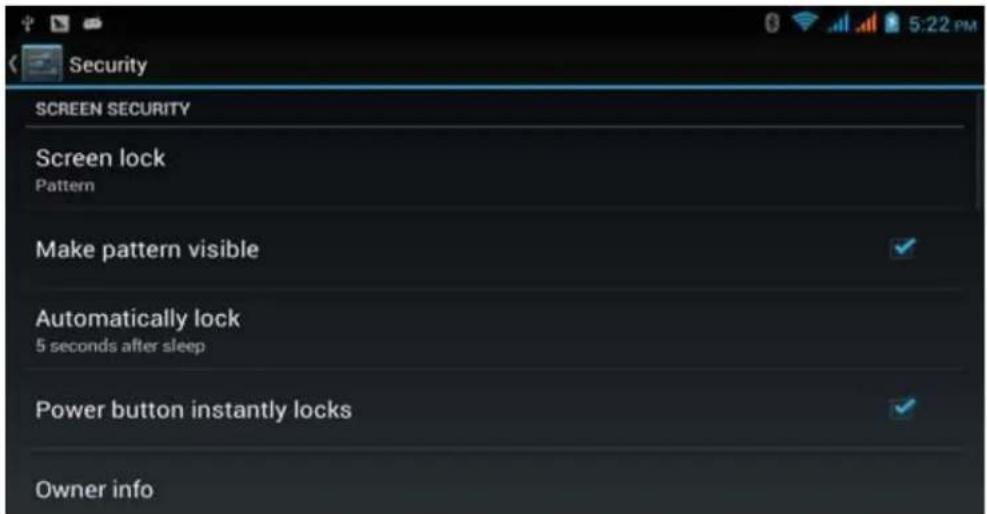Security SCREEN SECURITY Screen lock Pattern Make pattern visible Automatically lock 5 seconds after sleep Power button instantly locks Owner info