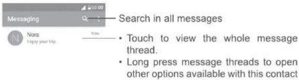 Messaging Search in all messages Nora Enjoy your trip Touch to view the whole message thread. Long press message threads to open other options available with this contact