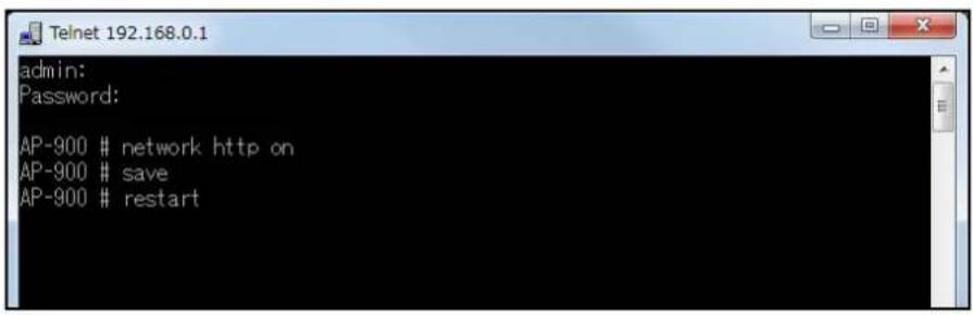 admin: Password: AP-900 # network http on AP-900 # save AP-900 # restart