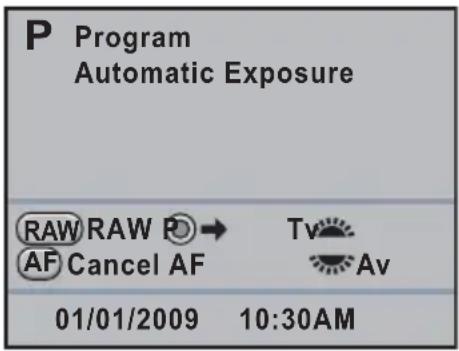 P Program Automatic Exposure RAW RAW P→ Tv AF Cancel AF Av 01/01/2009 10:30AM