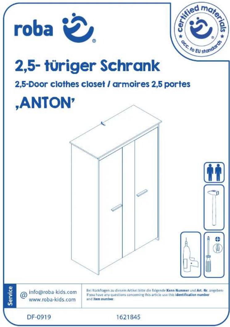 roba 2,5- türiger Schrank 2,5-Door clothes closet / armoires 2,5 portes 'ANTON' Service @ info@roba-kids.com www.roba-kids.com Bei Rückfragen zu diesem Artikel bitte die folgende Kenn-Nummer und Art.-Nr. angeben: If you have any questions concerning this article use this identification number and item number. DF-0919 1621845