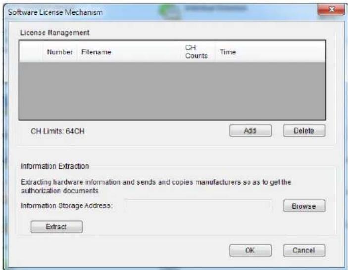 Software License Mechanism License Management Number Filename CH Times CH Limits: 64CH Add Delete Information Extraction Extracting hardware information and sends and copies manufacturers so as to get the authorization documents Information Storage Address: Browse Extract OK Cancel
