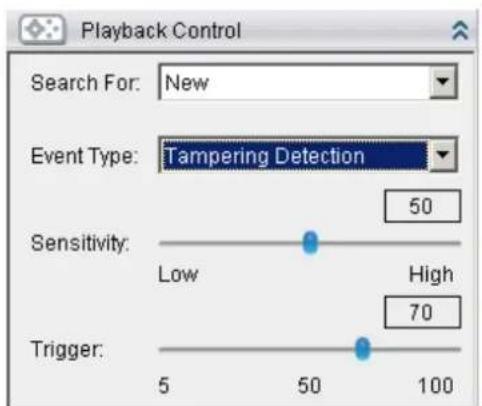 Playback Control Search For: New Event Type: Tampering Detection 50 Sensitivity: Low High 70 Trigger:
