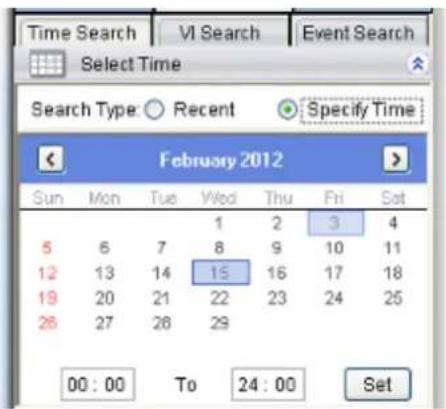 Time Search VI Search Event Search Select Time Search Type: ○ Recent Specify Time February 2012 Sun Mon Tue Wed Thu Fri Sat 5 6 7 8 9 10 11 12 13 14 15 16 17 18 19 20 21 22 23 24 25 26 27 28 29 00:00 To 24:00 Set