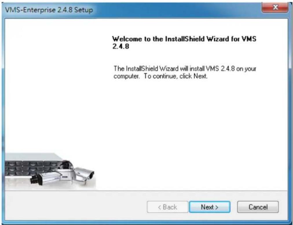 VMS-Enterprise 2.4.8 Setup Welcome to the InstallShield Wizard for VMS 2.4.8 The InstallShield Wizard will install VMS 2.4.8 on your computer. To continue, click Next.