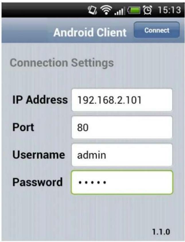 Android Client Connect Connection Settings IP Address 192.168.2.101 Port 80 Username admin Password ...... 1.1.0