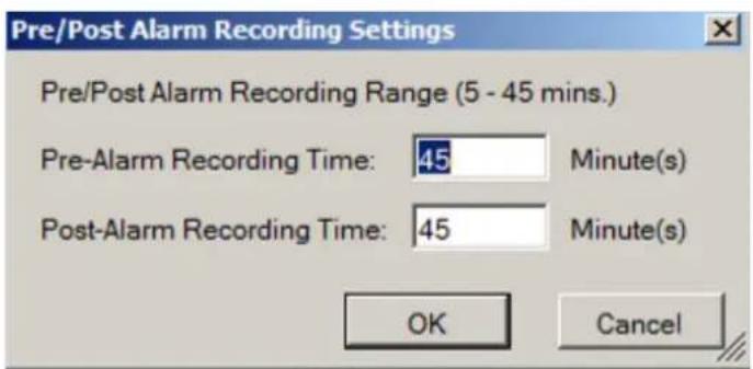 Pre/Post Alarm Recording Settings Pre/Post Alarm Recording Range (5 - 45 mins.) Pre-Alarm Recording Time: 45 Minute(s) Post-Alarm Recording Time: 45 Minute(s) OK Cancel