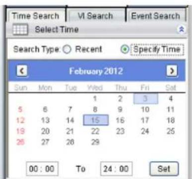 Time Search VI Search Event Search Select Time Search Type: ○ Recent Specify Time February 2012 Sun Mon Tue Wed Thu Fri Sat 5 6 7 8 9 10 11 12 13 14 15 16 17 18 19 20 21 22 23 24 25 26 27 28 29 00 : 00 To 24 : 00 Set