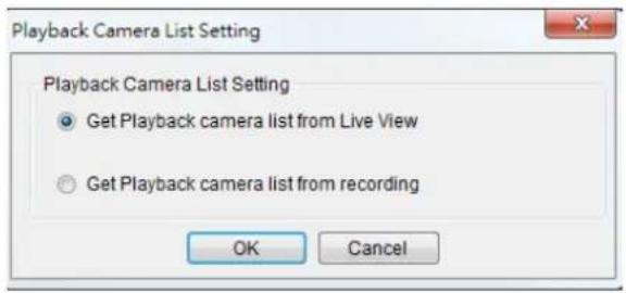 Playback Camera List Setting Playback Camera List Setting • Get Playback camera list from Live View • Get Playback camera list from recording OK Cancel