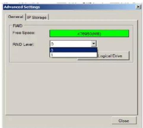 Advanced Settings General | IP Storage | RAID Free Space: 476950(M8) RAID Level: 0 0 1 Logical Drive Close