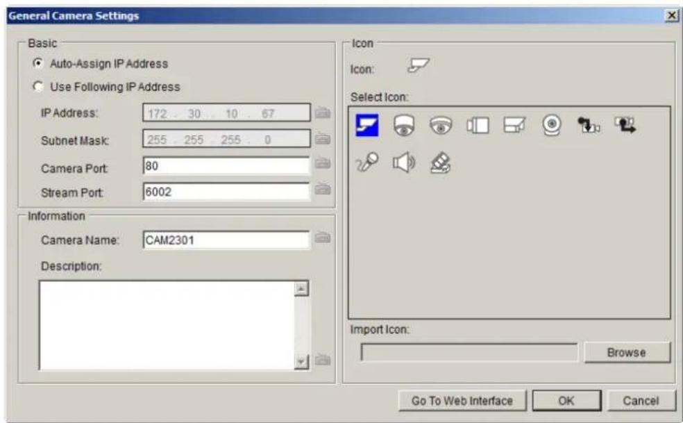 General Camera Settings Basic Auto-Assign IP Address Use Following IP Address IP Address: 172 . 30 . 10 . 67 Subnet Mask: 255 . 255 . 255 . 0 Camera Port: 80 Stream Port: 6002 Information Camera Name: CAM2301 Description: Icon Icon: Select Icon: Import Icon: Browse Go To Web Interface OK Cancel