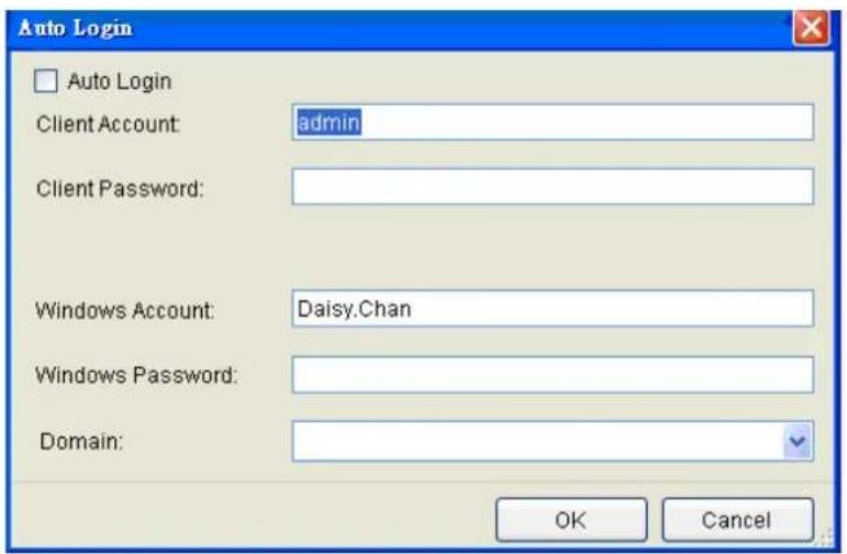 Auto Login □ Auto Login Client Account: admin Client Password: Windows Account: Daisy.Chan Windows Password: Domain: OK Cancel