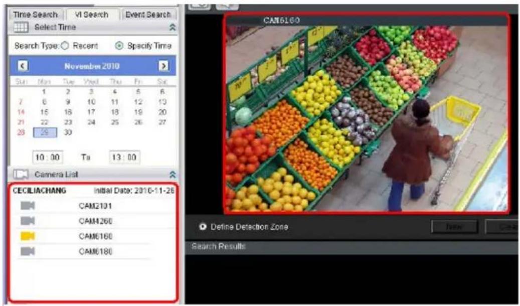 Time Search VI Search Event Search Select Time Search Type: Recent Specify Time November 2010 Sun Mon Tue Wed Thu Fri Sat 1 2 3 4 5 6 7 8 9 10 11 12 13 14 15 16 17 18 19 20 21 22 23 24 25 26 27 28 29 30 10 : 00 Tu 13 : 00 Camera List CECILIACHANG initial Date: 2010-11-26 CAM2101 CAM4260 CAM6160 CAM6180 CAM6160 Define Detection Zone Search Results