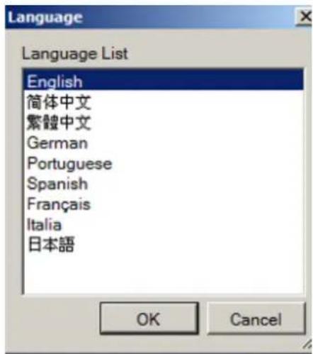 Language Language List English 简体中文 繁體中文 German Portuguese Spanish Français Italia 日本語 OK Cancel