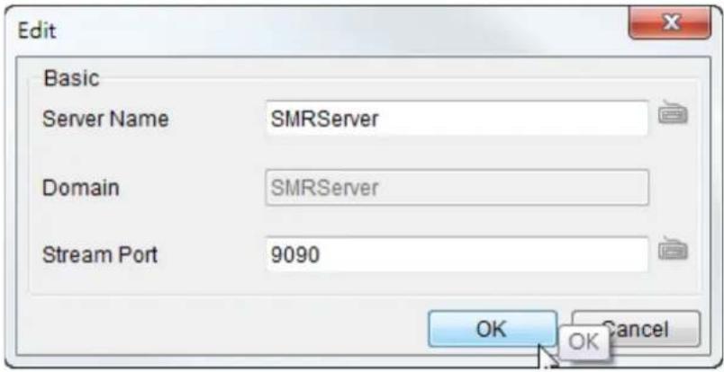 Edit Basic Server Name SMRServer Domain SMRServer Stream Port 9090 OK Cancel