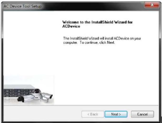 AC Device Tool Setup Welcome to the InstallShield Wizard for ACDevice The InstallShield Wizard will install ACDevice on your computer. To continue, click Next. < Back Next > Cancel