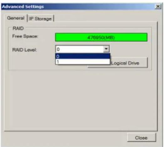 Advanced Settings General | IP Storage | RAID Free Space: 476950(MB) RAID Level: 0 0 1 Logical Drive Close
