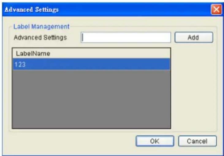 Advanced Settings Label Management Advanced Settings Add LabelName 123 OK Cancel