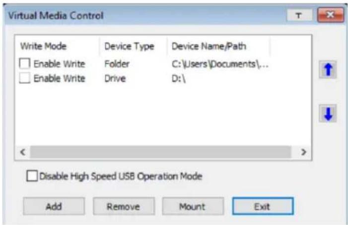 Virtual Media Control Write Mode Device Type Device Name/Path Enable Write Folder C:\Users\Documents\ Enable Write Drive D:\ Disable High Speed USB Operation Mode Add Remove Mount Exit