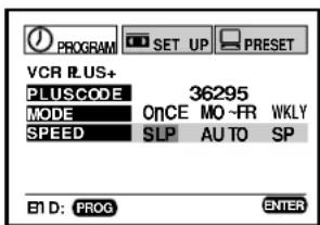 PROGRAM SET UP PRESET VCR PLUS+ PLUSCODE 36295 MODE OnCE MO ~FR WKLY SPEED SLP AUTO SP E1 D: PROG ENTER
