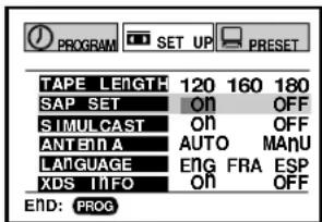 PROGRAM SET UP PRESET TAPE LENGTH 120 160 180 SAP SET ON OFF SIMULCAST ON OFF ANTEN A AUTO MANU LANGUAGE ENG FRA ESP XDS INFO ON OFF END: PROG