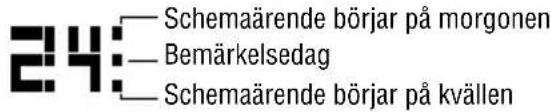 24: Schemaärende börjar på morgonen — Bemärkelsedag — Schemaärende börjar på kvällen