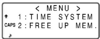 < MENU > + 1 : TIME SYSTEM CAPS 2 : FREE UP MEM . ,
