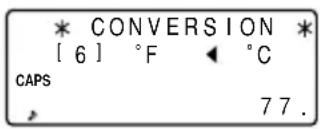 * CONVERSION * [6] °F ◀ °C CAPS 77.