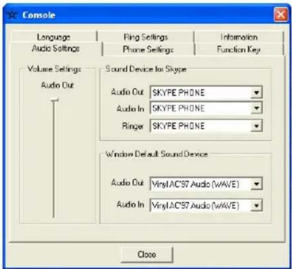 Console Language Audio Settings Ring Settings Phone Settings Information Function Key Volume Settings Audio Out Sound Device for Skype Audio Out: SKYPE PHONE Audio In: SKYPE PHONE Ringer: SKYPE PHONE Window Default Sound Device Audio Out: VinylAC'S7 Audio (WAVE) Audio In: VinylAC'S7 Audio (WAVE) Close