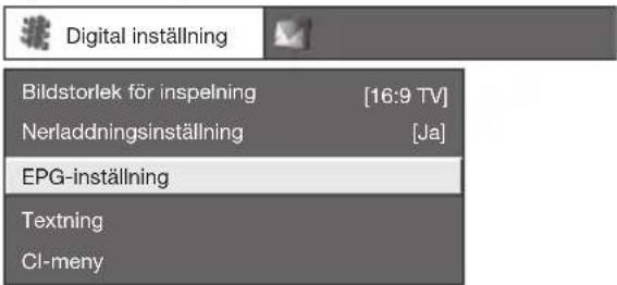 Digital inställning Bildstorlek för inspelning [16:9 TV] Nerladdningsinställning [Ja] EPG-inställning Textning Cl-meny