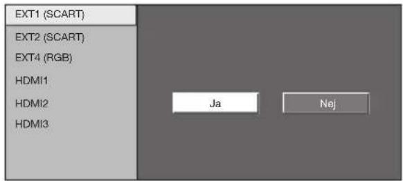 EXT1 (SCART) EXT2 (SCART) EXT4 (RGB) HDMI1 HDMI2 HDMI3 Ja Nej