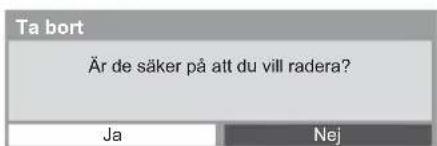 Ta bort Är de säker på att du vill radera? Ja Nej