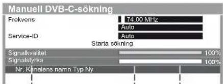 Manuell DVB-C-sökning Frokvens 74.00 MHz Service-ID Auto Starta sökning Signalkvalitet 100% Signalstyrka 100% Nr. Kapalens namn Typ Ny