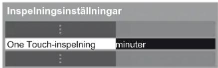 Inspelningsinställningar One Touch-inspelning minuter