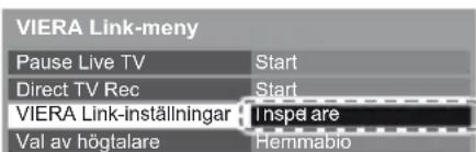 VIERA Link-meny Pause Live TV Start Direct TV Rec Start VIERA Link-inställningar Inspe are Val av högtalare Hemmabio