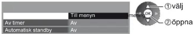 Till menyn Av timer Av Automatisk standby Av ①välj ②öppna
