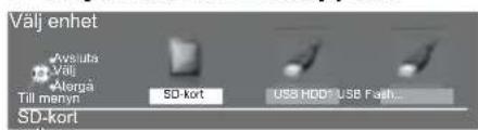 Välj enhet Avsuta Välj Anergä Till menyt SD-kort USS HDD® USB Fault... SD-kort