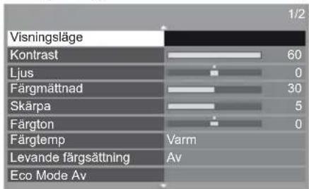 Visningsläge Kontrast 60 Ljus 0 Färgmättnad 30 Skärpa 5 Färgton 0 Färgtemp Varm Levande färgsättning Av Eco Mode Av