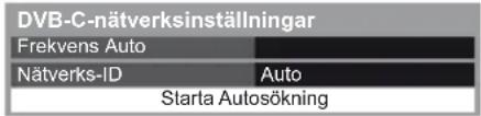 DVB-C-nätverksinställningar Frekvens Auto Nätverks-ID Auto Starta Autosökning