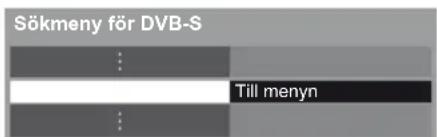 Sökmeny för DVB-S : Till menyn : :