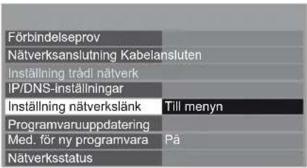Förbindelseprov Nätverksanslutning Kabelansluten Inställning trådl nätverk IP/DNS-inställningar Inställning nätverkslänk Till menyn Programvaruuppdatering Med. för ny programvara Pä Nätverksstatus