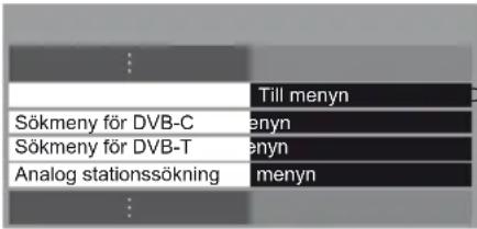 Till menyn Sökmeny för DVB-C Sökmeny för DVB-T Analog stationssökning menyn