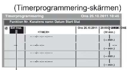 (Timerprogrammering-skärmen) Timerprogrammering Ons 26.10.2011 10:46 Funktion Nr. Kanalens namn Datum Start Slut Ex t Insp. Ons 26.10.2011 20:00 (30 min.) (→ min.) (→ min.) (→ min.) (→ min.) (→ min.)