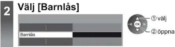 2 Välj [Barnlås] Barnlås ① välj ② öppna