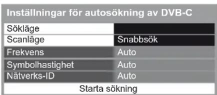 Inställningar för autosökning av DVB-C Sökläge Scanläge Snabbsök Frekvens Auto Symbolhastighet Auto Nätverks-ID Auto Starta sökning