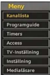 Meny Kanallista Programguide Timers Access TV-Inställning Inställning Medialäsare