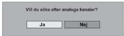 Vill du söka efter analoga kanaler? Ja Nej